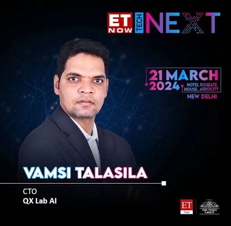 ET NOW Tech Next speaker card: Vamsi Talasila, CTO, QX Lab AI, 21 March 2024, New Delhi